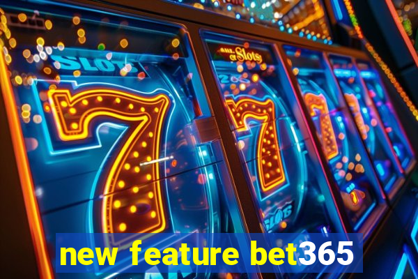 new feature bet365