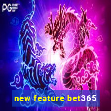 new feature bet365