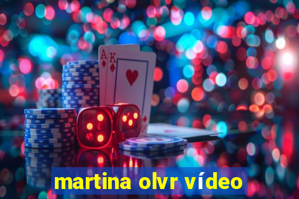 martina olvr vídeo