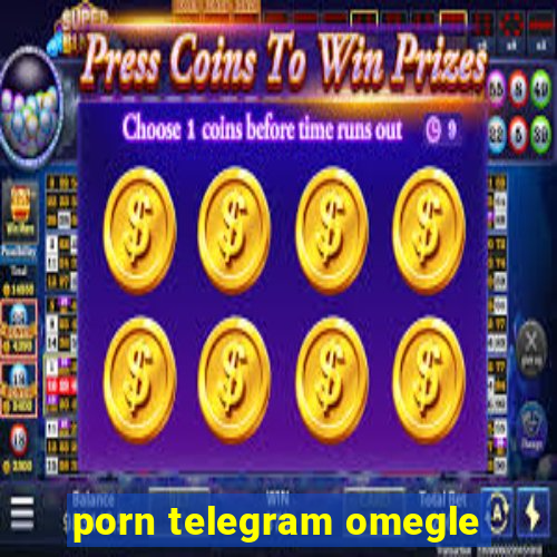 porn telegram omegle