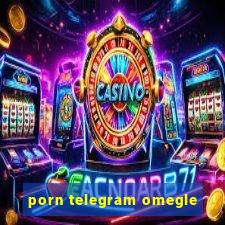 porn telegram omegle