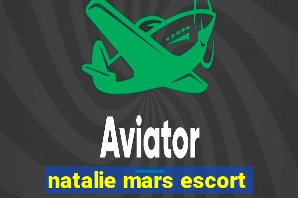 natalie mars escort