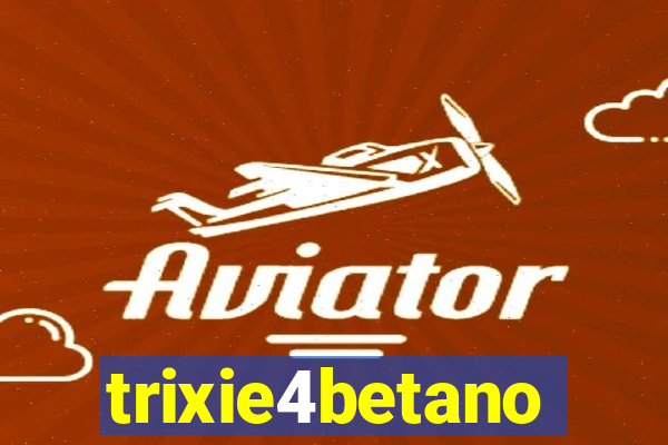 trixie4betano
