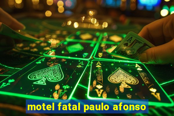 motel fatal paulo afonso