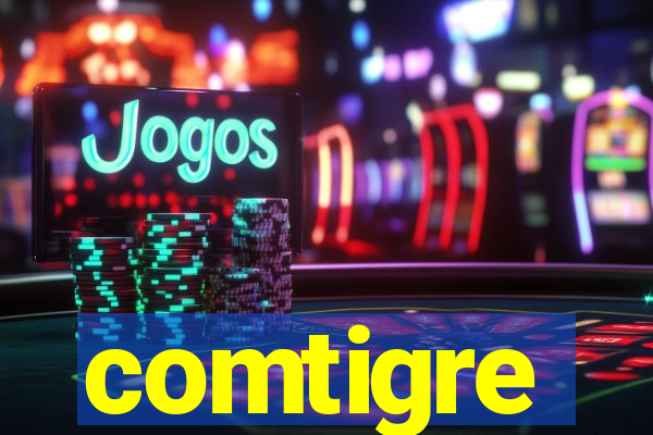 comtigre
