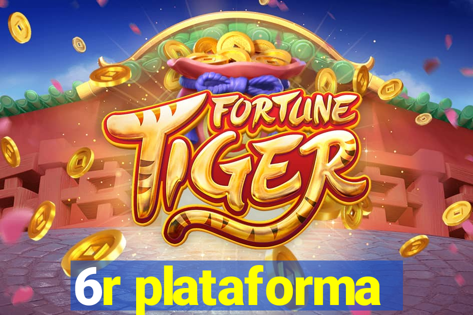 6r plataforma
