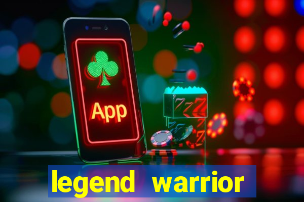 legend warrior dinheiro infinito