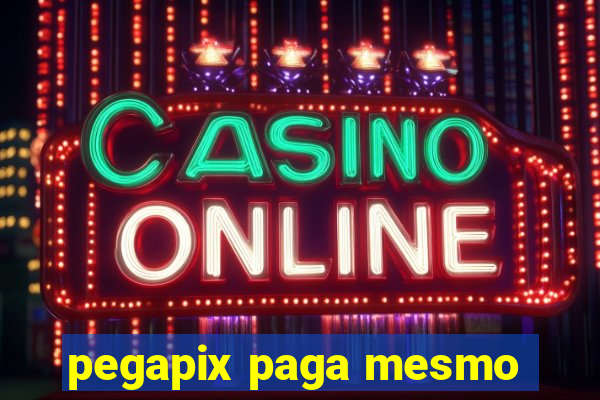 pegapix paga mesmo