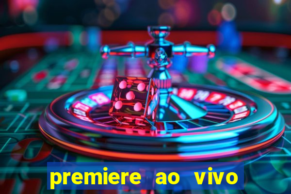 premiere ao vivo gratis fluminense