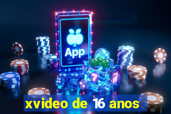 xvideo de 16 anos