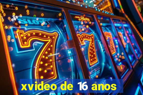 xvideo de 16 anos