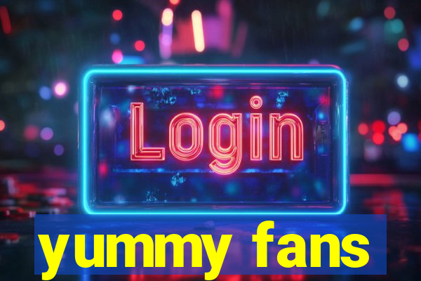yummy fans
