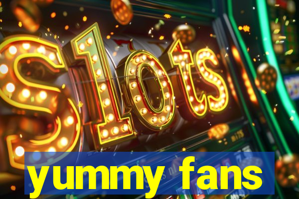 yummy fans