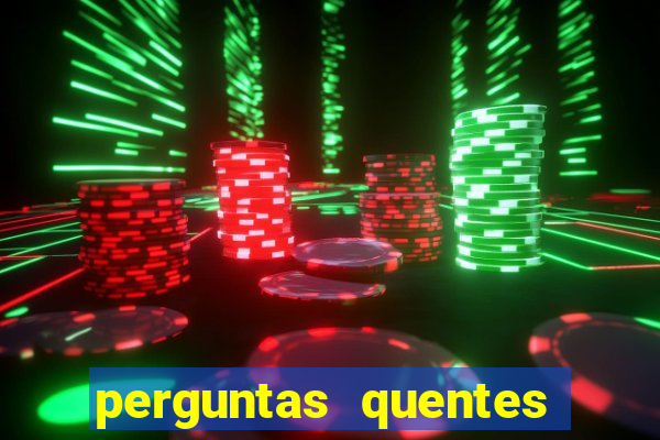 perguntas quentes para whatsapp