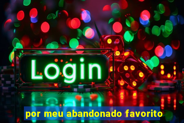 por meu abandonado favorito
