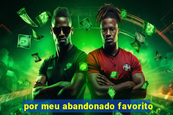 por meu abandonado favorito
