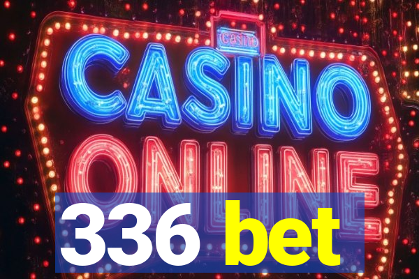 336 bet