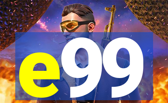 e99