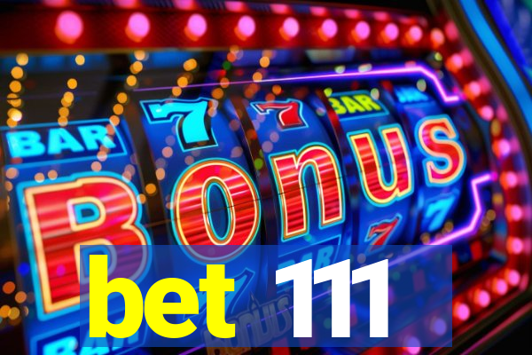 bet 111
