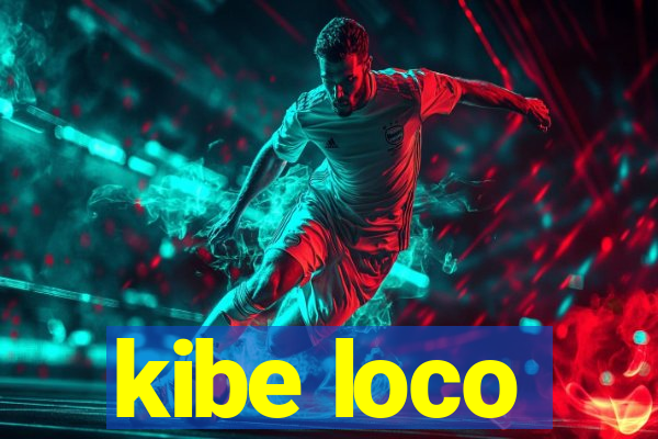 kibe loco