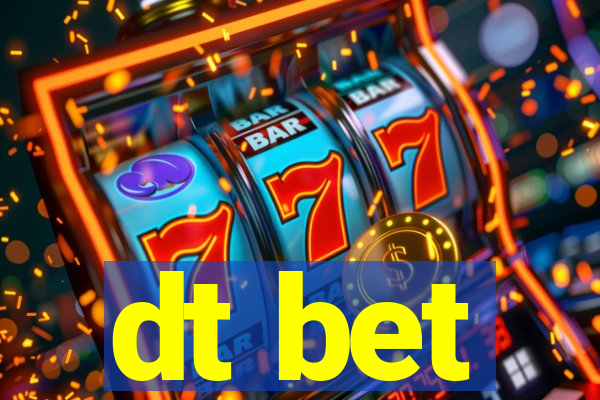dt bet