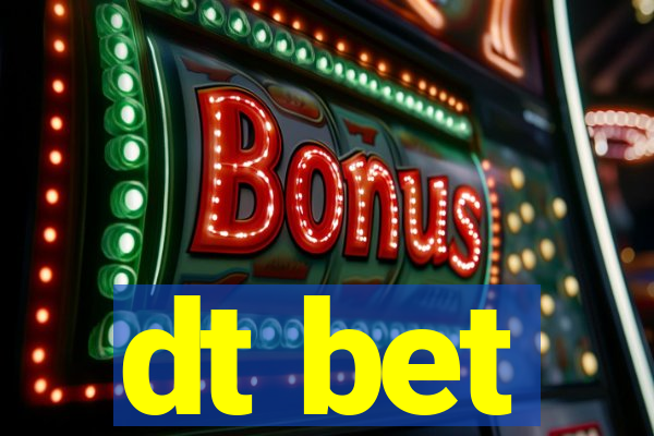 dt bet