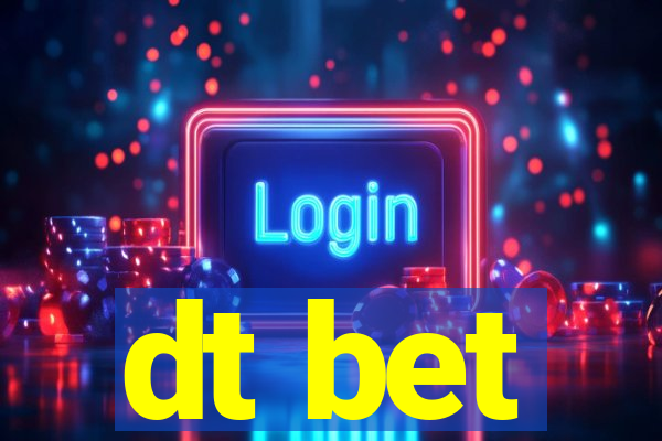 dt bet
