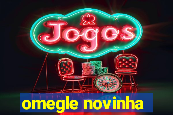omegle novinha