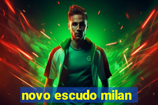 novo escudo milan