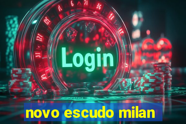 novo escudo milan