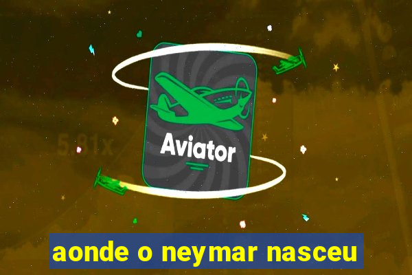 aonde o neymar nasceu