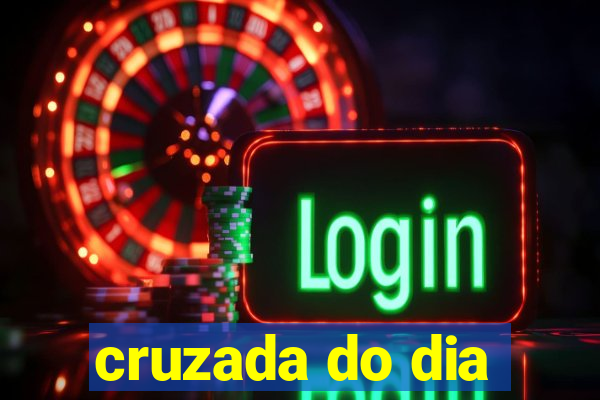cruzada do dia