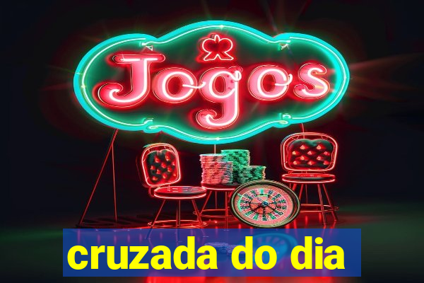 cruzada do dia