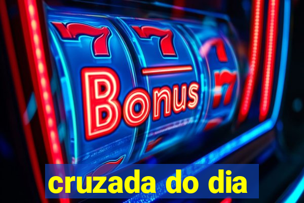 cruzada do dia