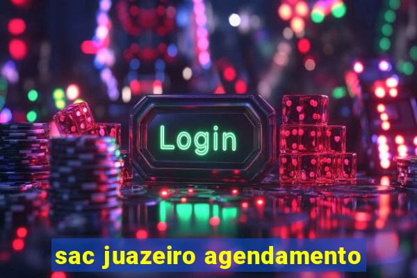 sac juazeiro agendamento