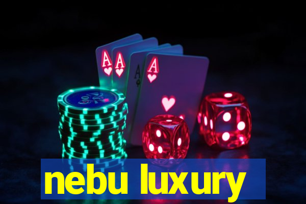 nebu luxury