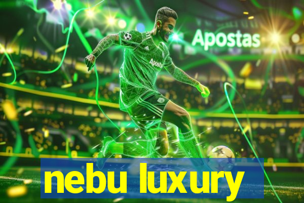 nebu luxury
