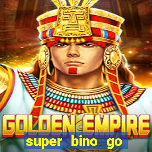 super bino go dinheiro infinito 2024