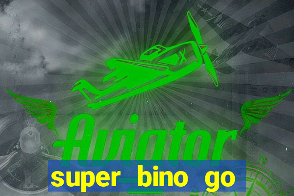 super bino go dinheiro infinito 2024