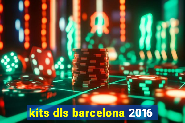 kits dls barcelona 2016