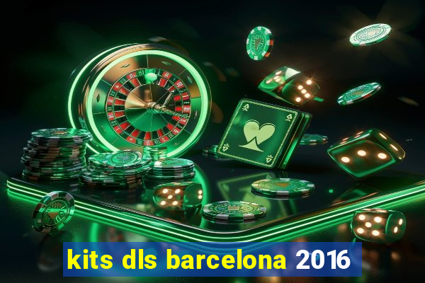 kits dls barcelona 2016