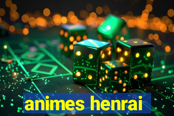 animes henrai