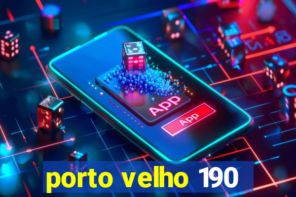 porto velho 190