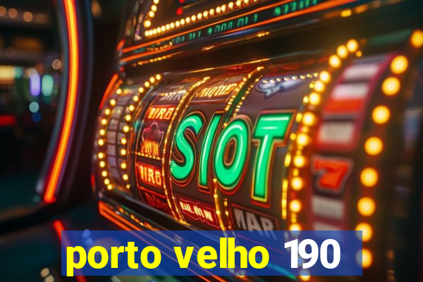 porto velho 190