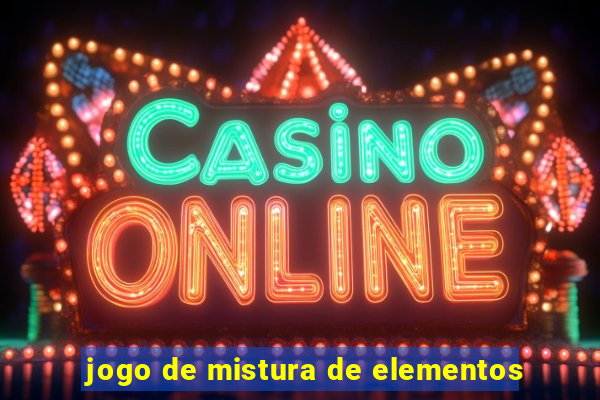 jogo de mistura de elementos