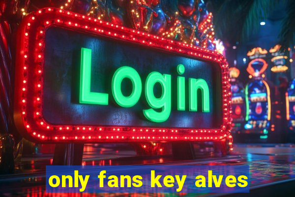 only fans key alves