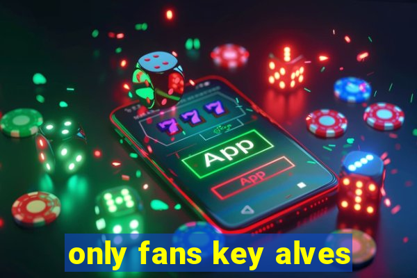 only fans key alves
