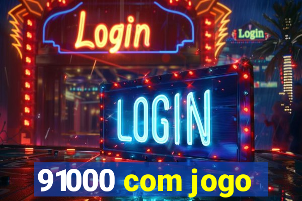 91000 com jogo