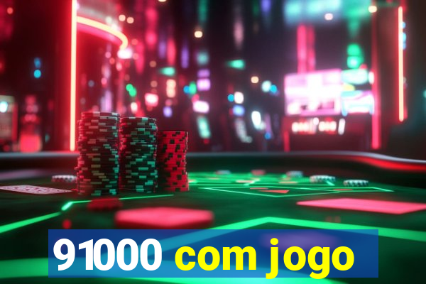 91000 com jogo