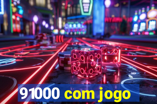 91000 com jogo